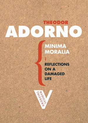 Minima Moralia: Reflections from Damaged Life (Radical Thinkers),New