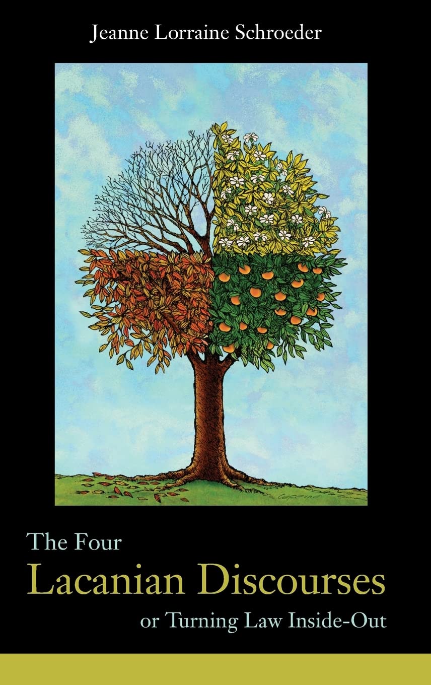 The Four Lacanian Discourses: Or Turning Law Inside Out (Birkbeck Law Press)