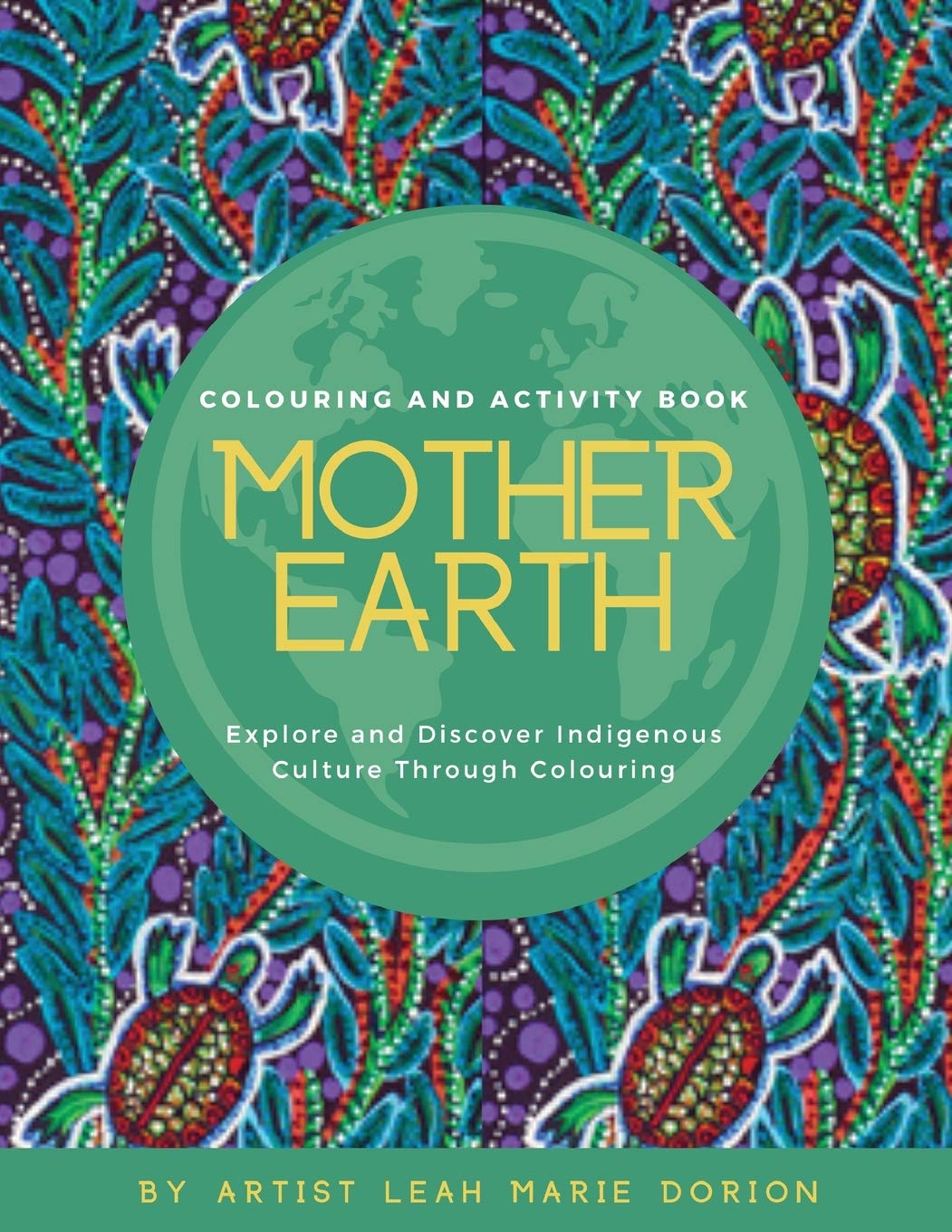 Mother Earth Colouring and Activity Book: Explore and Discover Indigenous Culture Through Colouring,Used