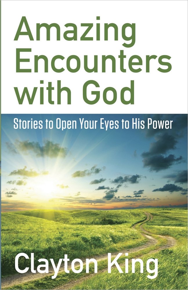 Amazing Encounters With God: Stories To Open Your Eyes To His Power,New