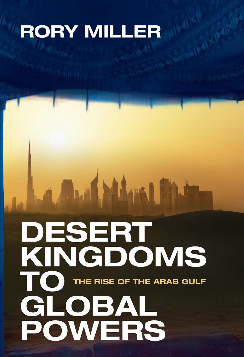 Desert Kingdoms to Global Powers: The Rise of the Arab Gulf,Used