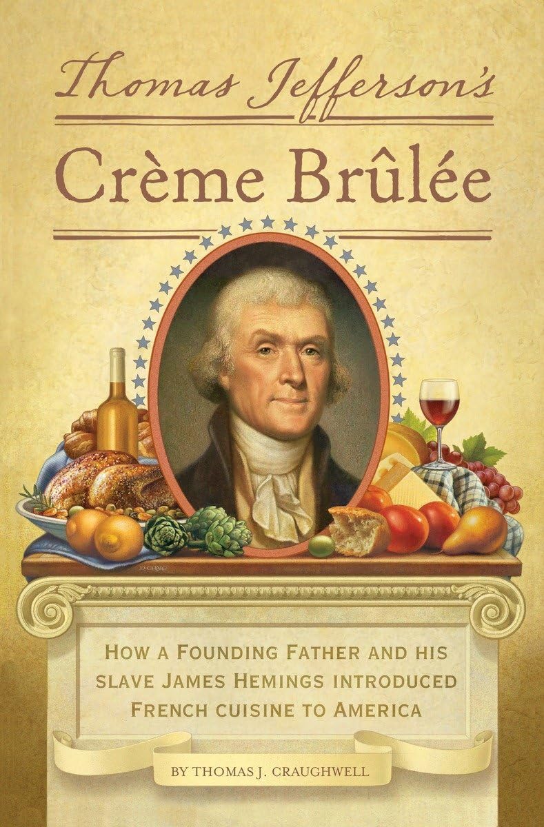 Thomas Jefferson'S Creme Brulee: How A Founding Father And His Slave James Hemings Introduced French Cuisine To America,Used