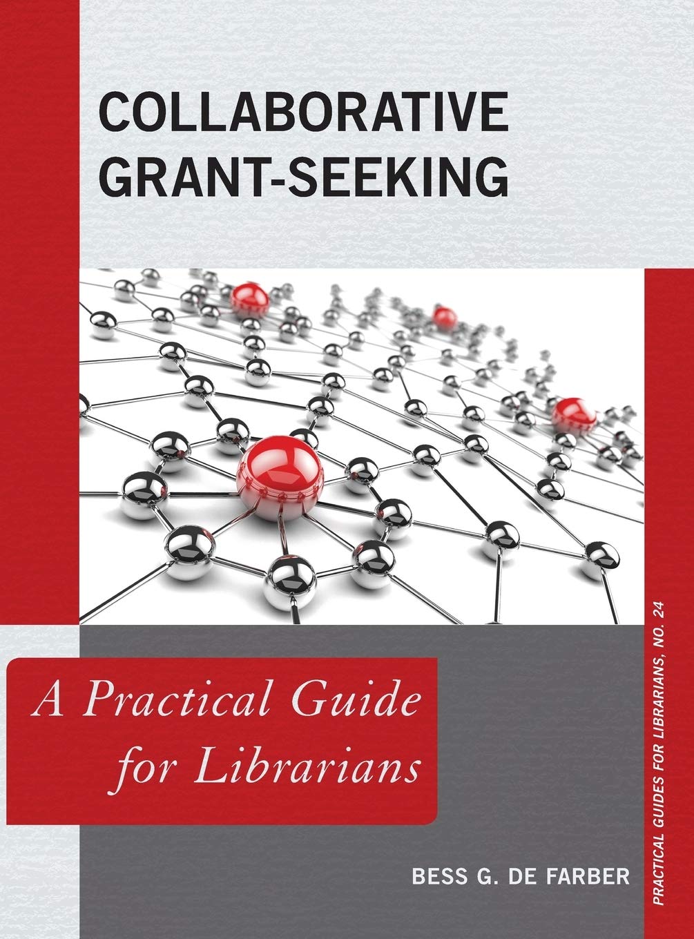 Collaborative GrantSeeking: A Practical Guide for Librarians (Volume 24) (Practical Guides for Librarians, 24),Used