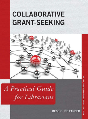 Collaborative GrantSeeking: A Practical Guide for Librarians (Volume 24) (Practical Guides for Librarians, 24),Used
