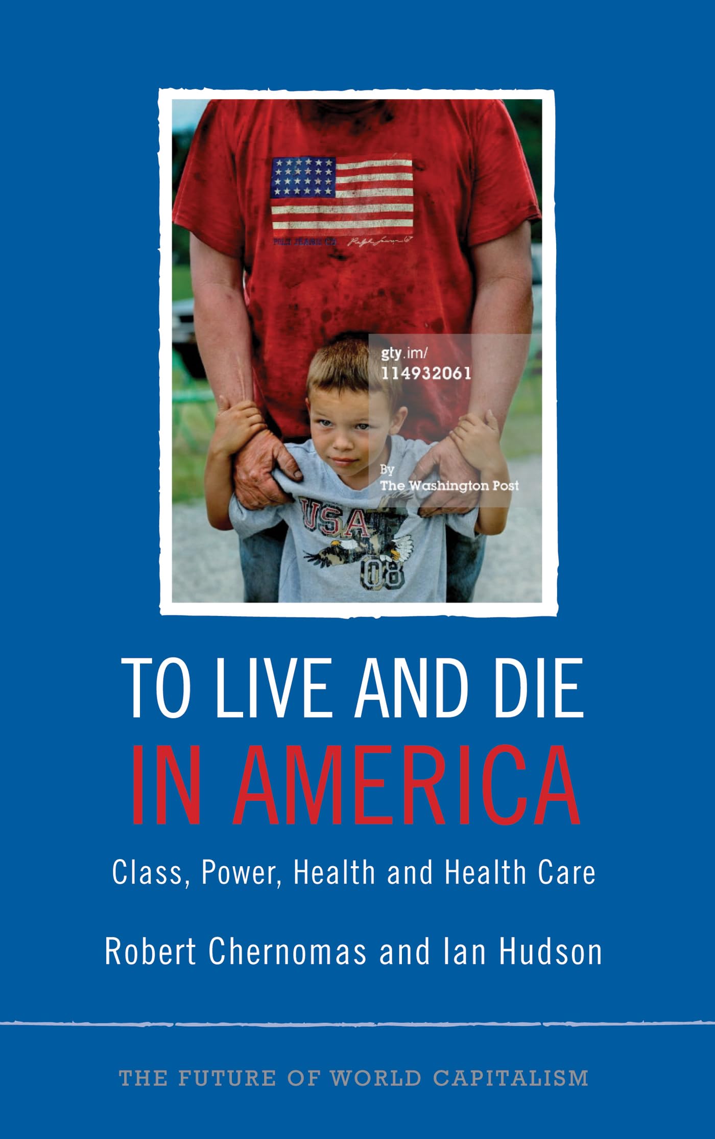 To Live and Die in America: Class, Power, Health and Healthcare (The Future of World Capitalism),Used