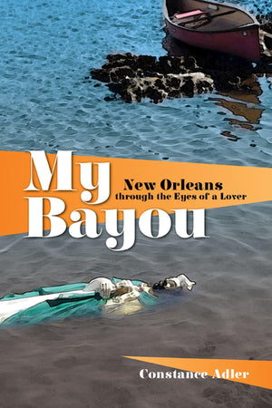 My Bayou: New Orleans through the Eyes of a Lover,Used