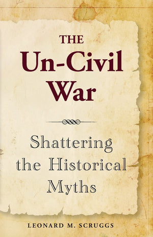 The UnCivil War: Shattering the Historical Myths,Used