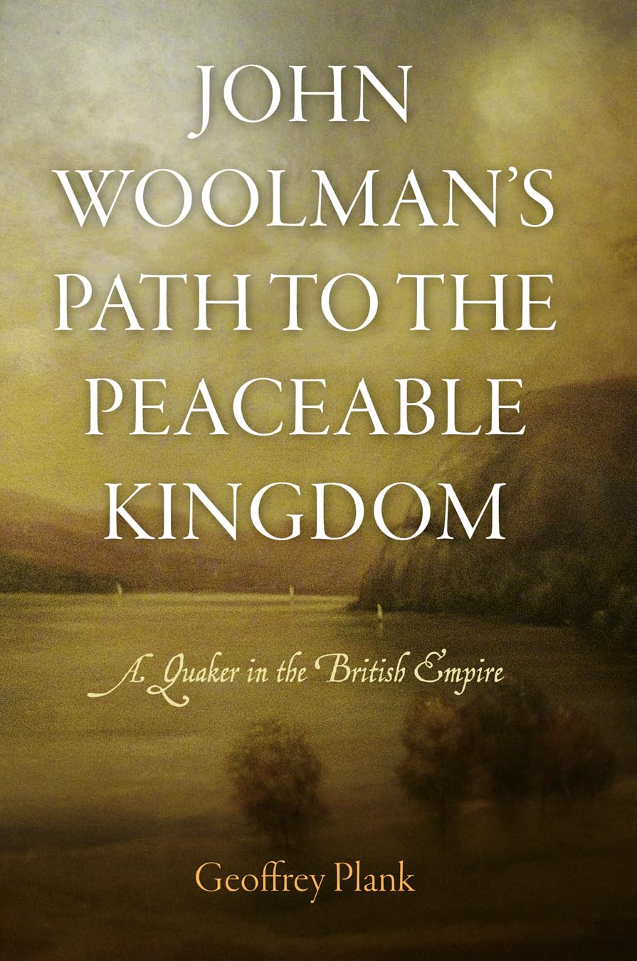 John Woolman'S Path To The Peaceable Kingdom: A Quaker In The British Empire (Early American Studies),Used