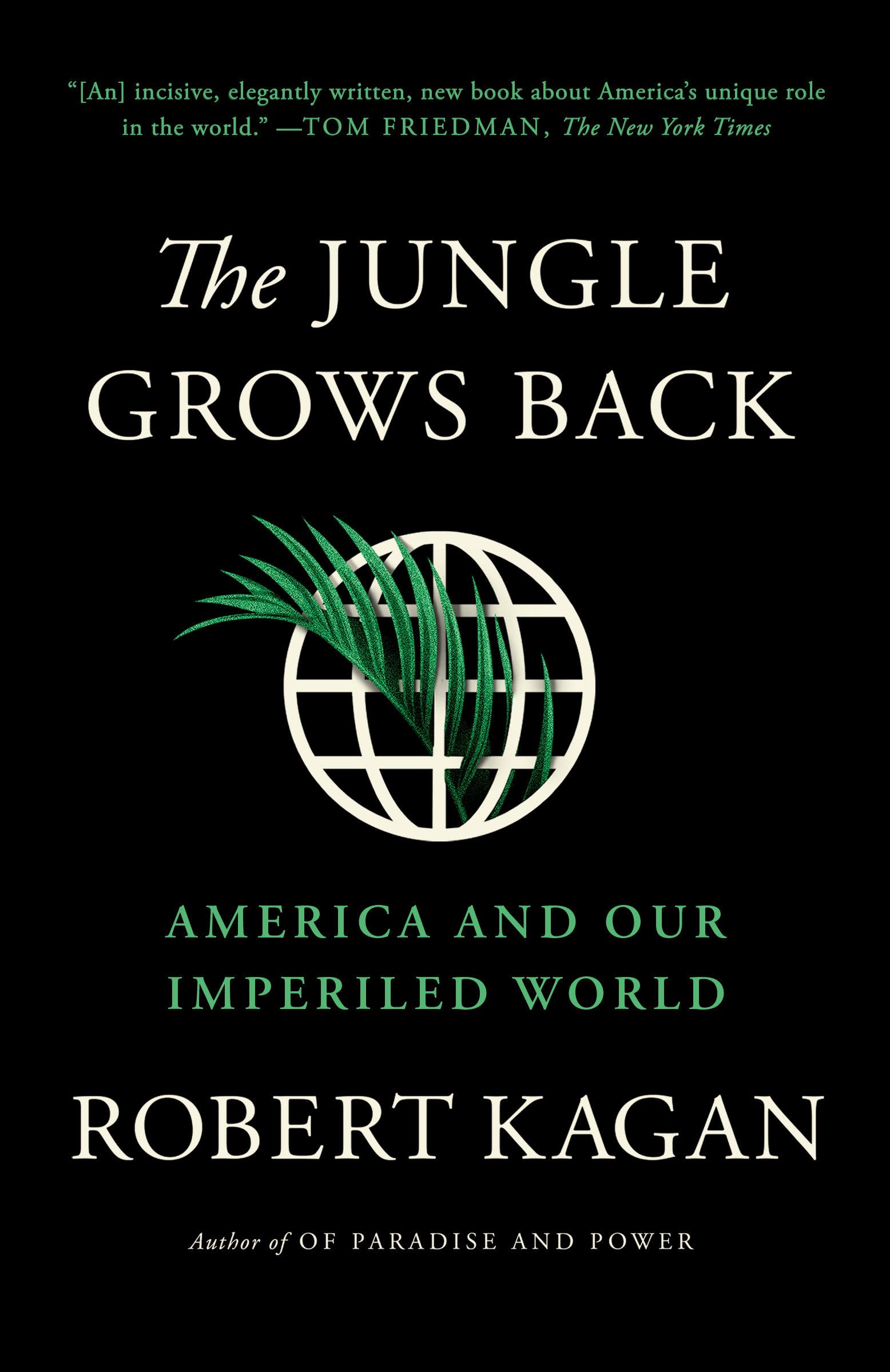 The Jungle Grows Back: America And Our Imperiled World,New