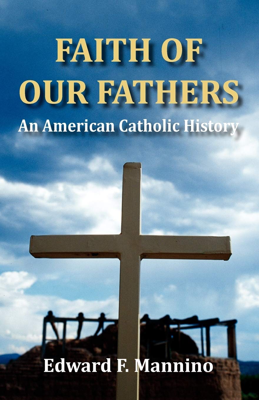 Faith Of Our Fathers: An American Catholic History,Used