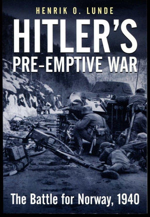 Hitler s Preemptive War: The Battle for Norway, 1940
