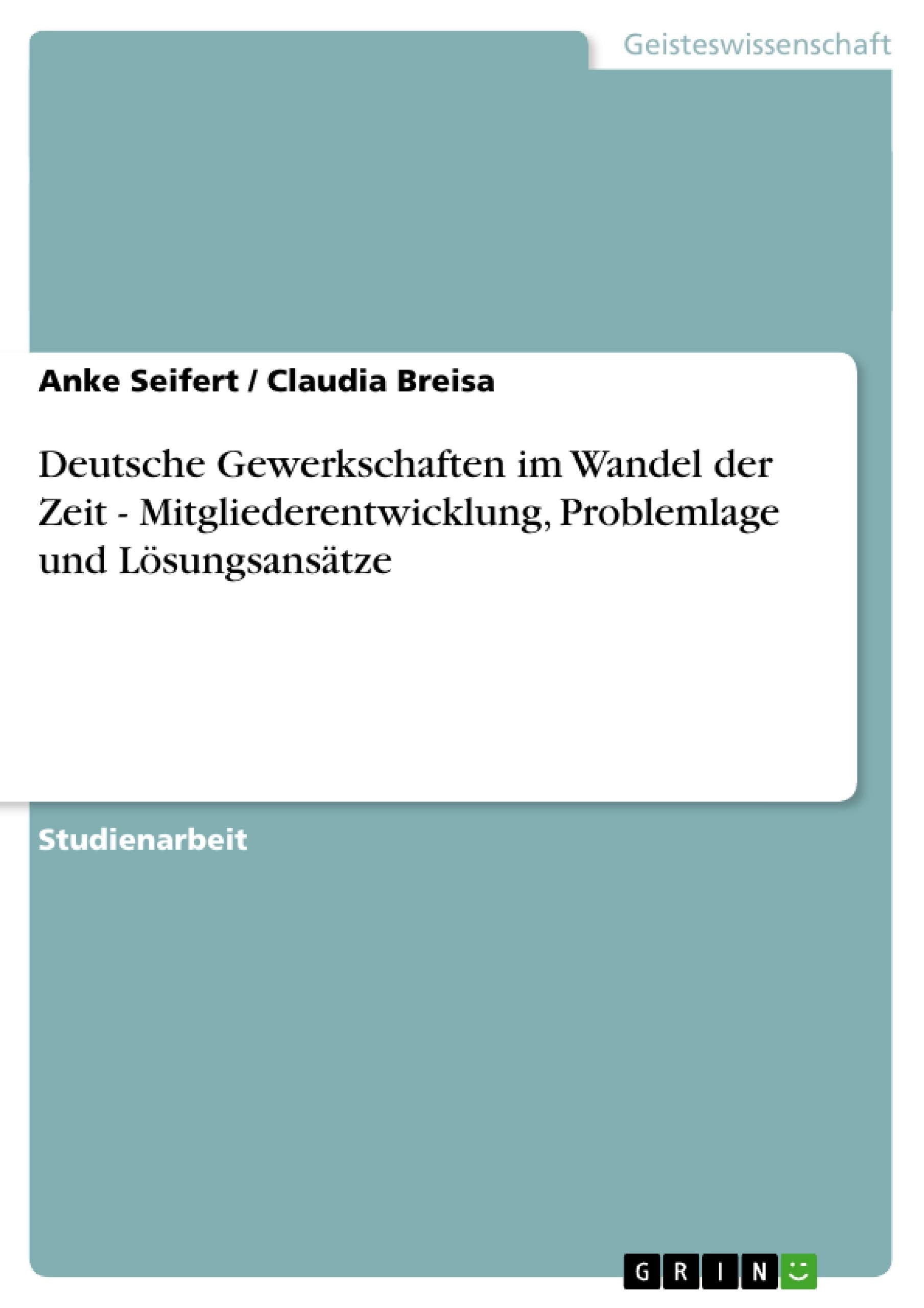 Deutsche Gewerkschaften Im Wandel Der Zeit  Mitgliederentwicklung, Problemlage Und Lsungsanstze (German Edition),Used