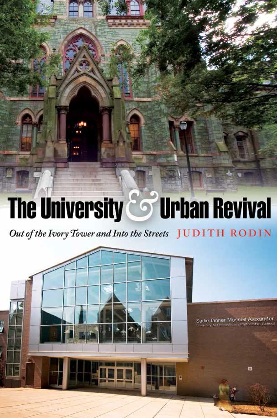 The University and Urban Revival: Out of the Ivory Tower and Into the Streets (The City in the TwentyFirst Century),New