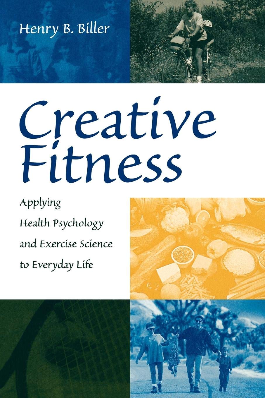Creative Fitness: Applying Health Psychology and Exercise Science to Everyday Life,Used