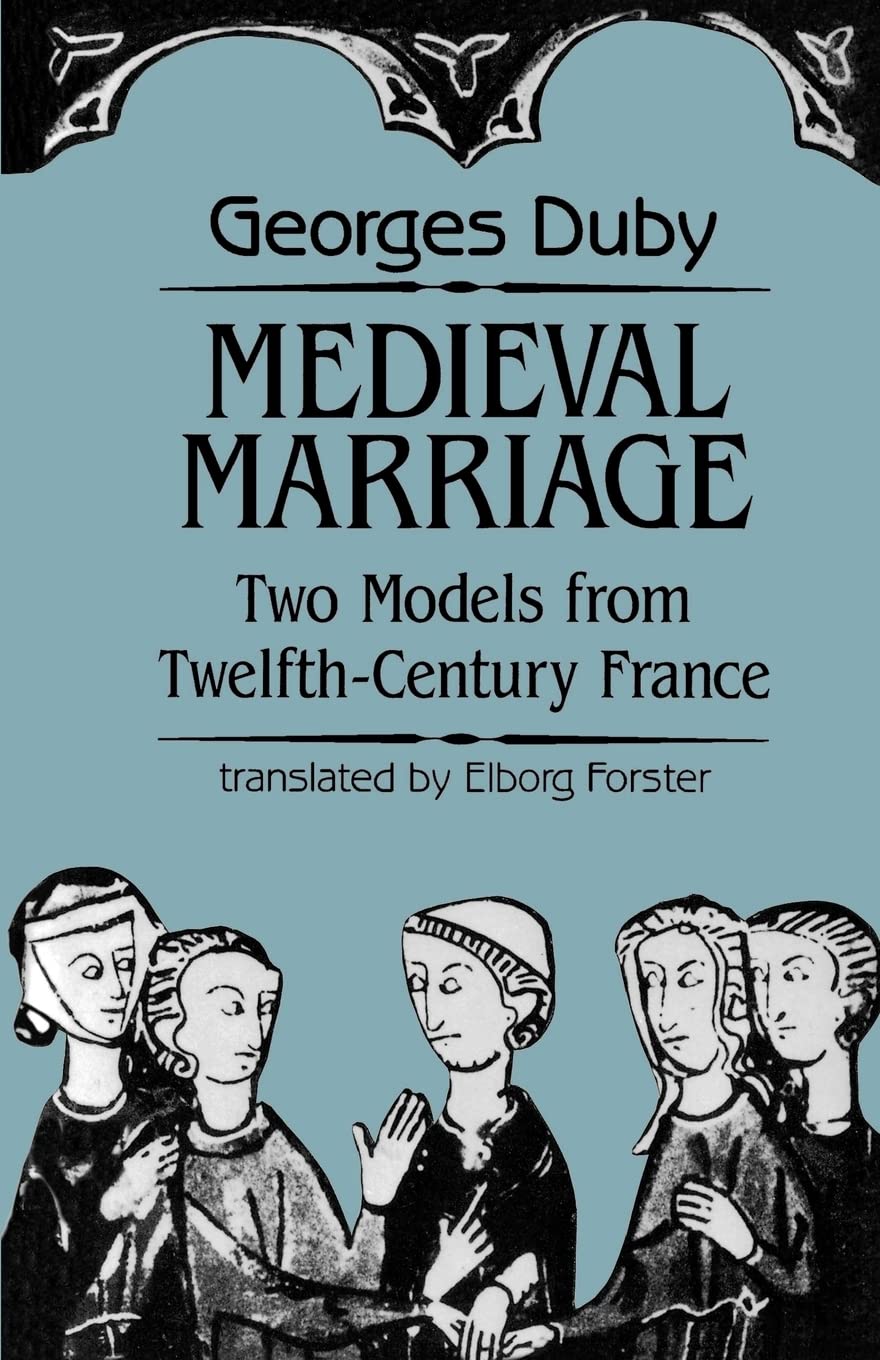 Medieval Marriage: Two Models from TwelfthCentury France (The Johns Hopkins Symposia in Comparative History, 11),Used