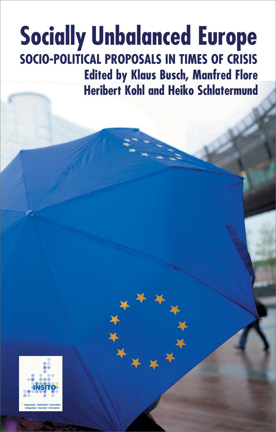 Socially Unbalanced Europe: SocioPolitical Proposals in Times of Crisis,Used