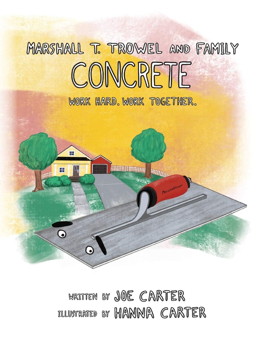 Concrete: Work Hard. Work Together. (Marshall T. Trowel and Family),Used