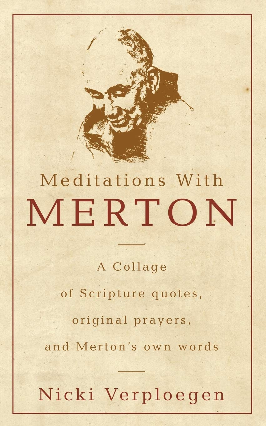 Meditations With Merton: A collage of Scripture quotes, original prayers, and Merton's own words,Used
