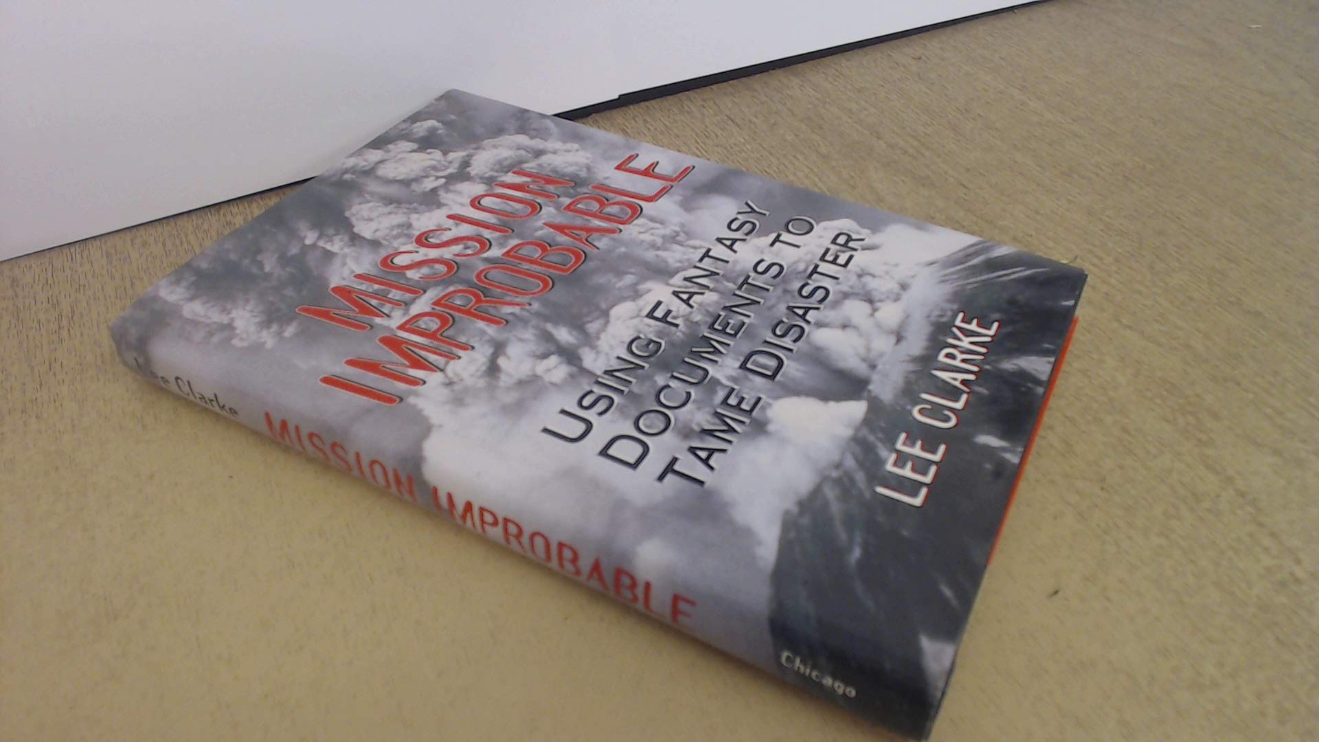 Mission Improbable: Using Fantasy Documents To Tame Disaster,Used