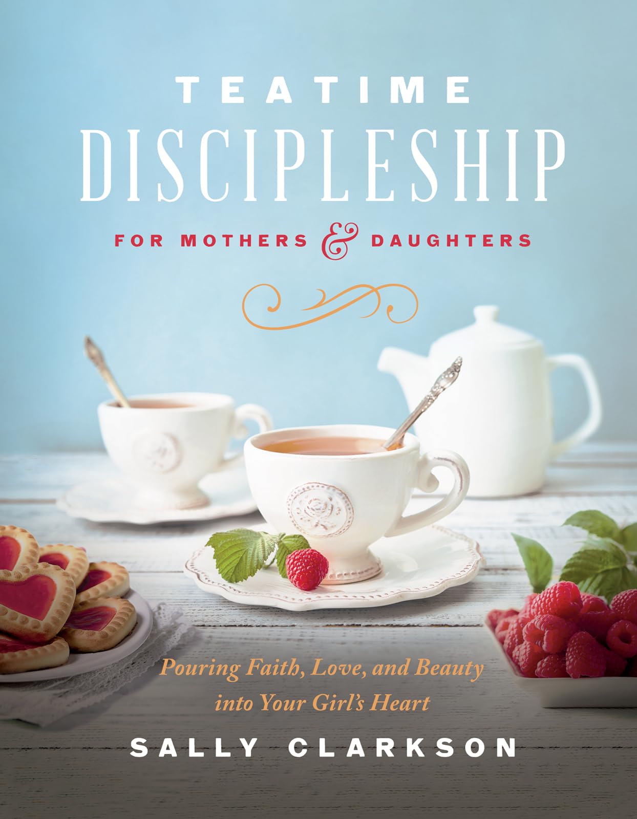 Teatime Discipleship For Mothers And Daughters: Pouring Faith, Love, And Beauty Into Your Girls Heart,Used