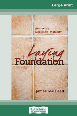 Laying the Foundation: Achieving Christian Maturity (16pt Large Print Edition),Used