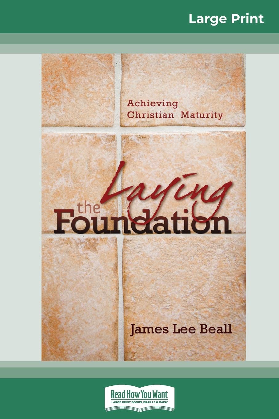 Laying the Foundation: Achieving Christian Maturity (16pt Large Print Edition),Used