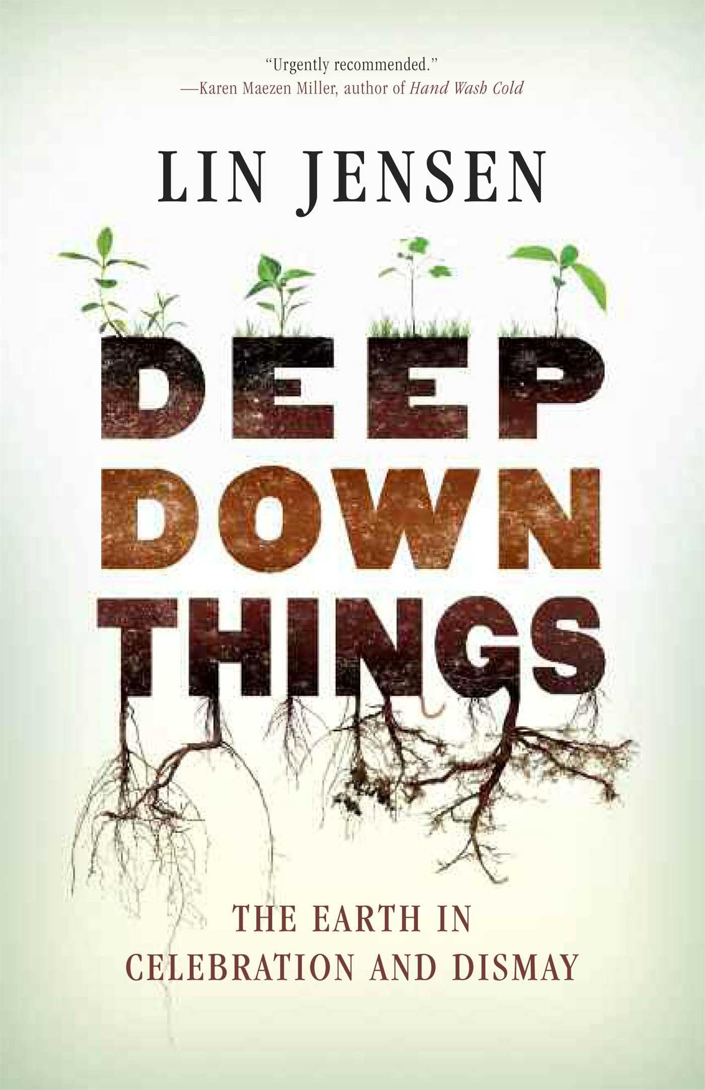 Deep Down Things: The Earth In Celebration And Dismay,New
