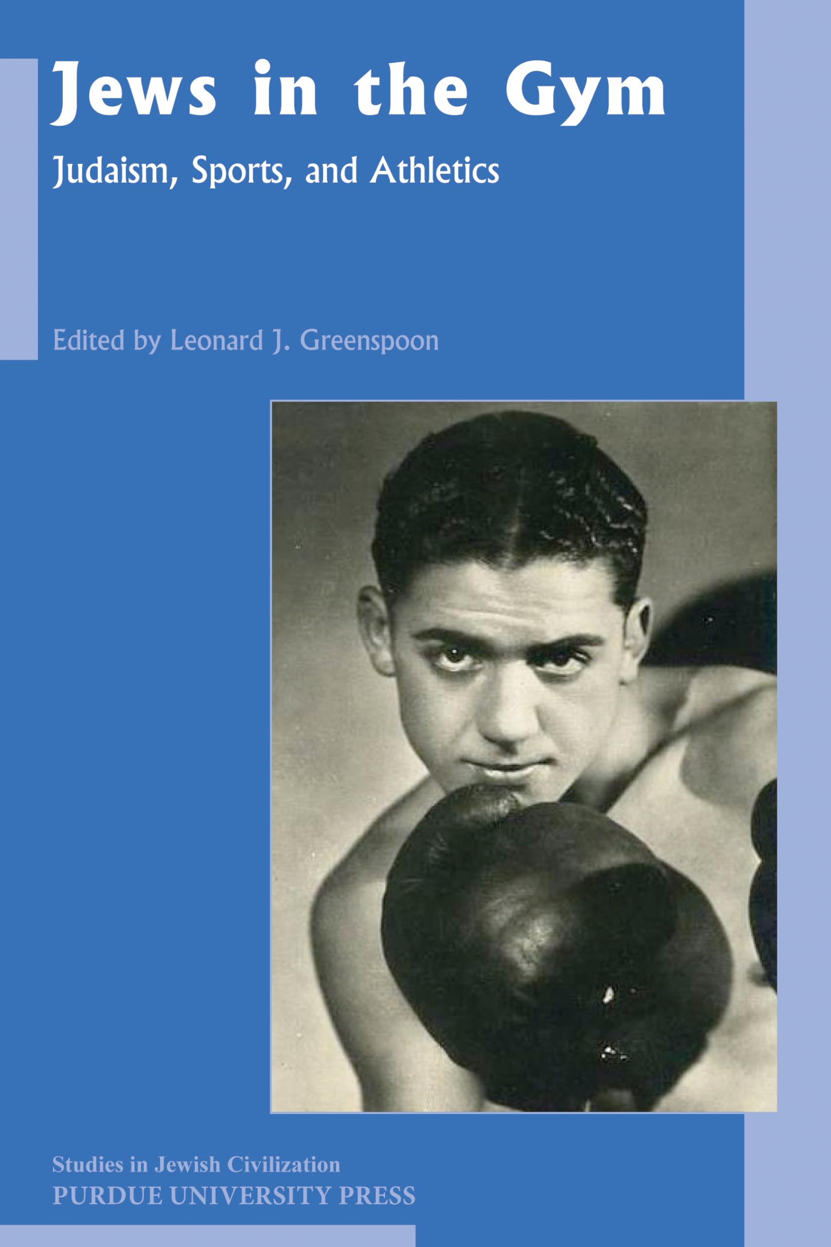 Jews in the Gym: Judaism, Sports, and Athletics (Studies in Jewish Civilization),Used