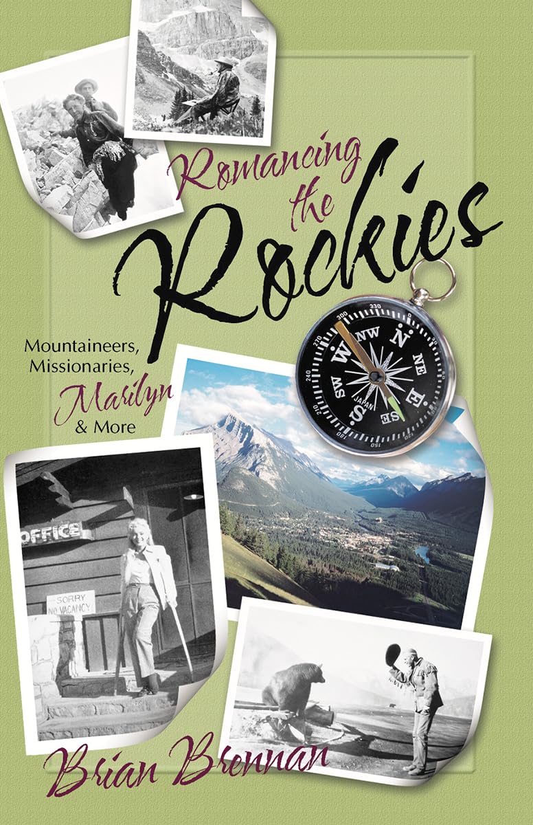 Romancing the Rockies: Mountaineers, Missionaries, Marilyn, and More,Used