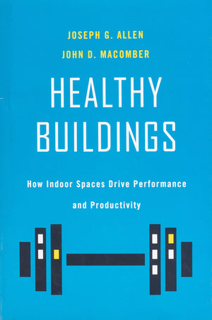 Healthy Buildings: How Indoor Spaces Drive Performance And Productivity