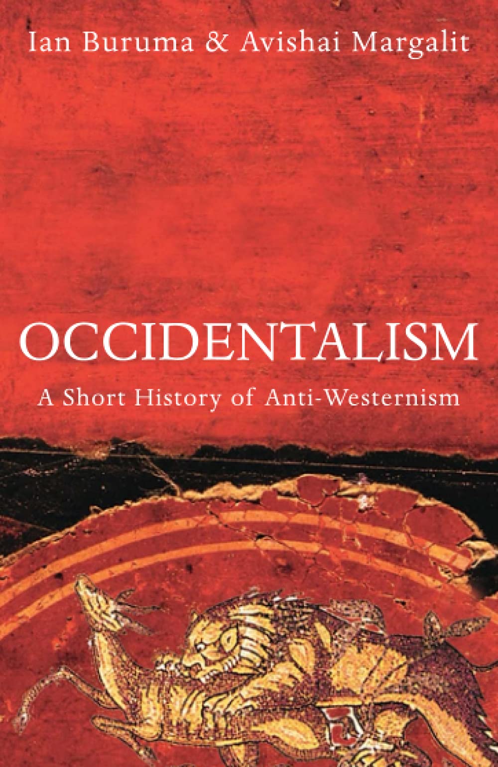 Occidentalism : A Short History of AntiWesternism,Used