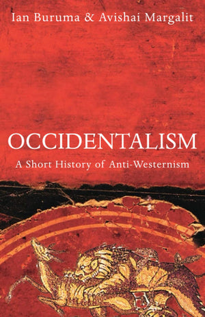 Occidentalism : A Short History of AntiWesternism,Used