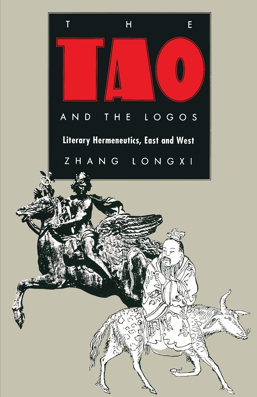 The Tao And The Logos: Literary Hermeneutics, East And West (Postcontemporary Interventions),New