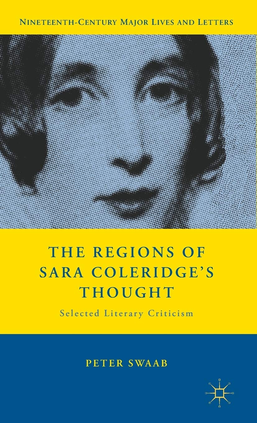 The Regions Of Sara Coleridge'S Thought: Selected Literary Criticism (Nineteenthcentury Major Lives And Letters)