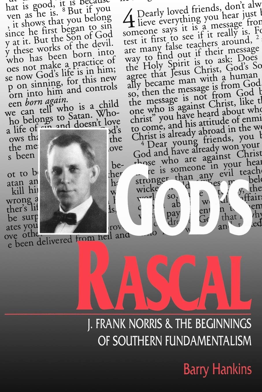 God'S Rascal: J. Frank Norris And The Beginnings Of Southern Fundamentalism (Religion In The South),Used