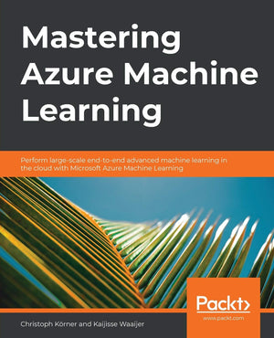 Mastering Azure Machine Learning: Perform largescale endtoend advanced machine learning on the cloud with Microsoft Azure ML,Used