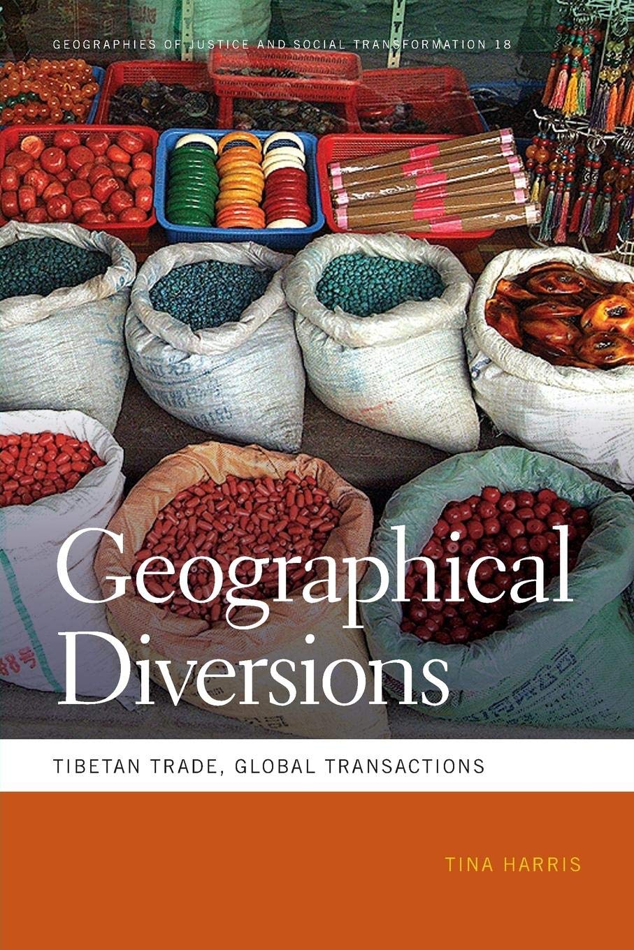Geographical Diversions: Tibetan Trade, Global Transactions (Geographies Of Justice And Social Transformation Ser.),Used