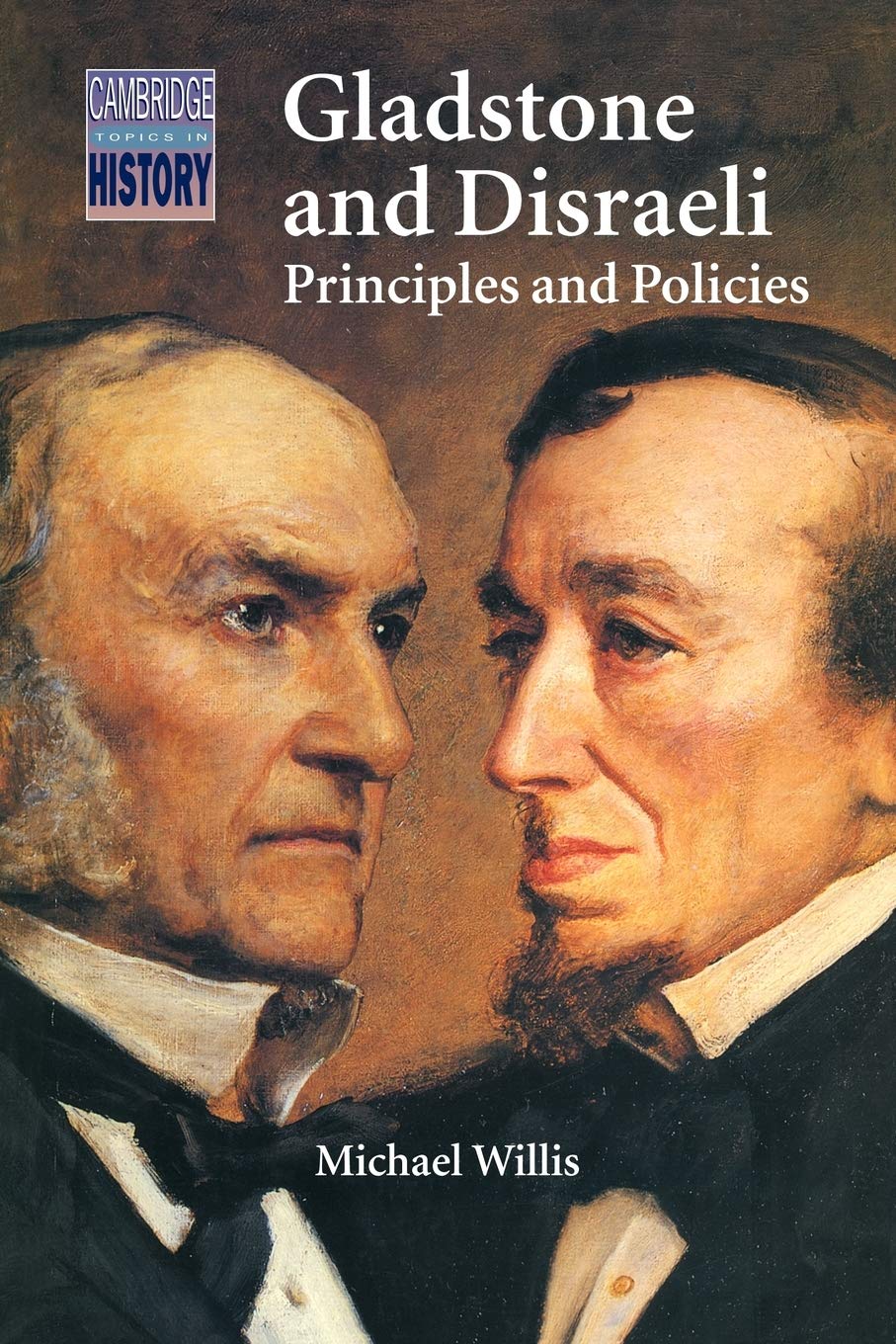 Gladstone and Disraeli: Principles and Policies (Cambridge Topics in History),Used