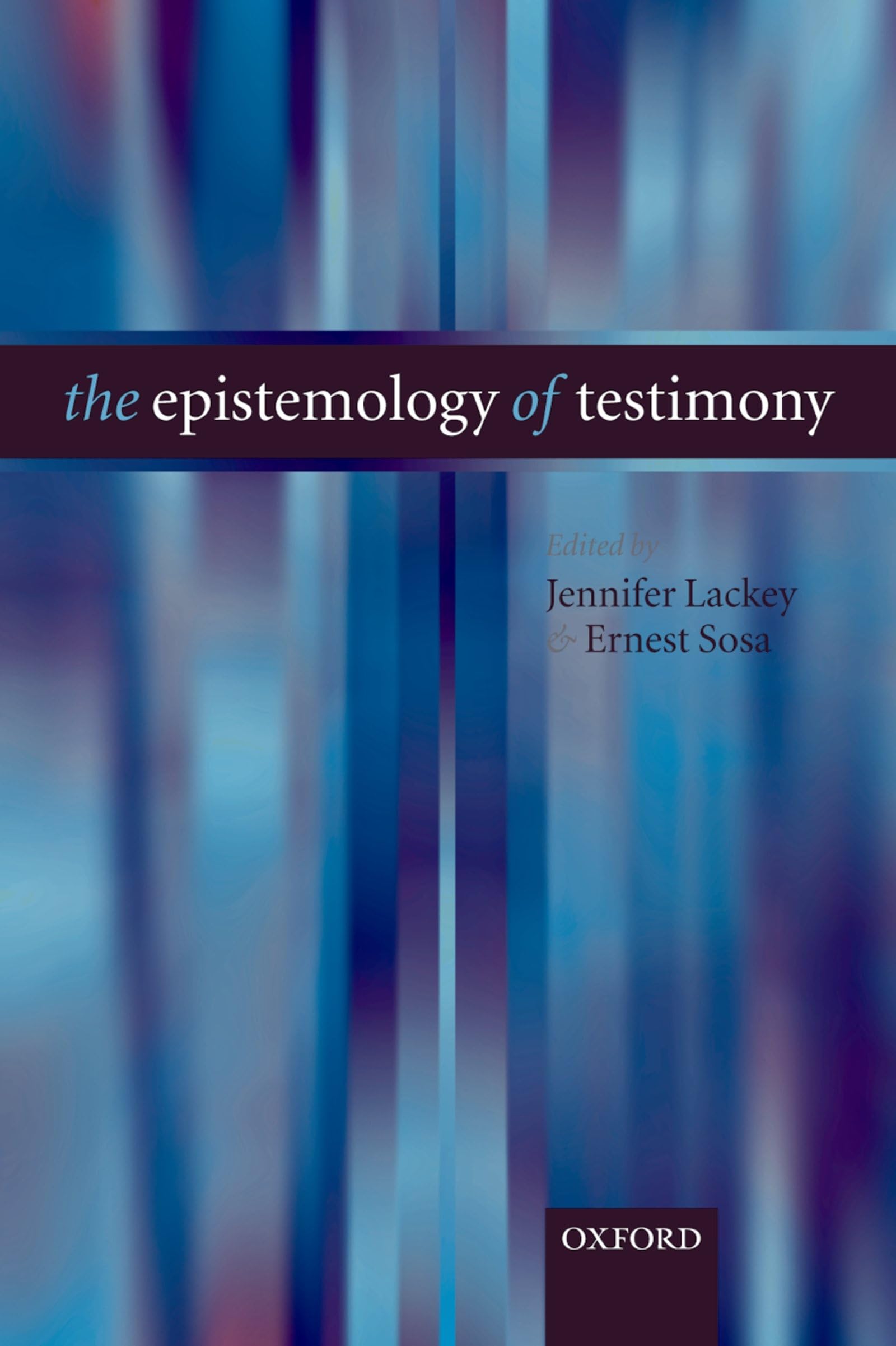 The Epistemology Of Testimony,New
