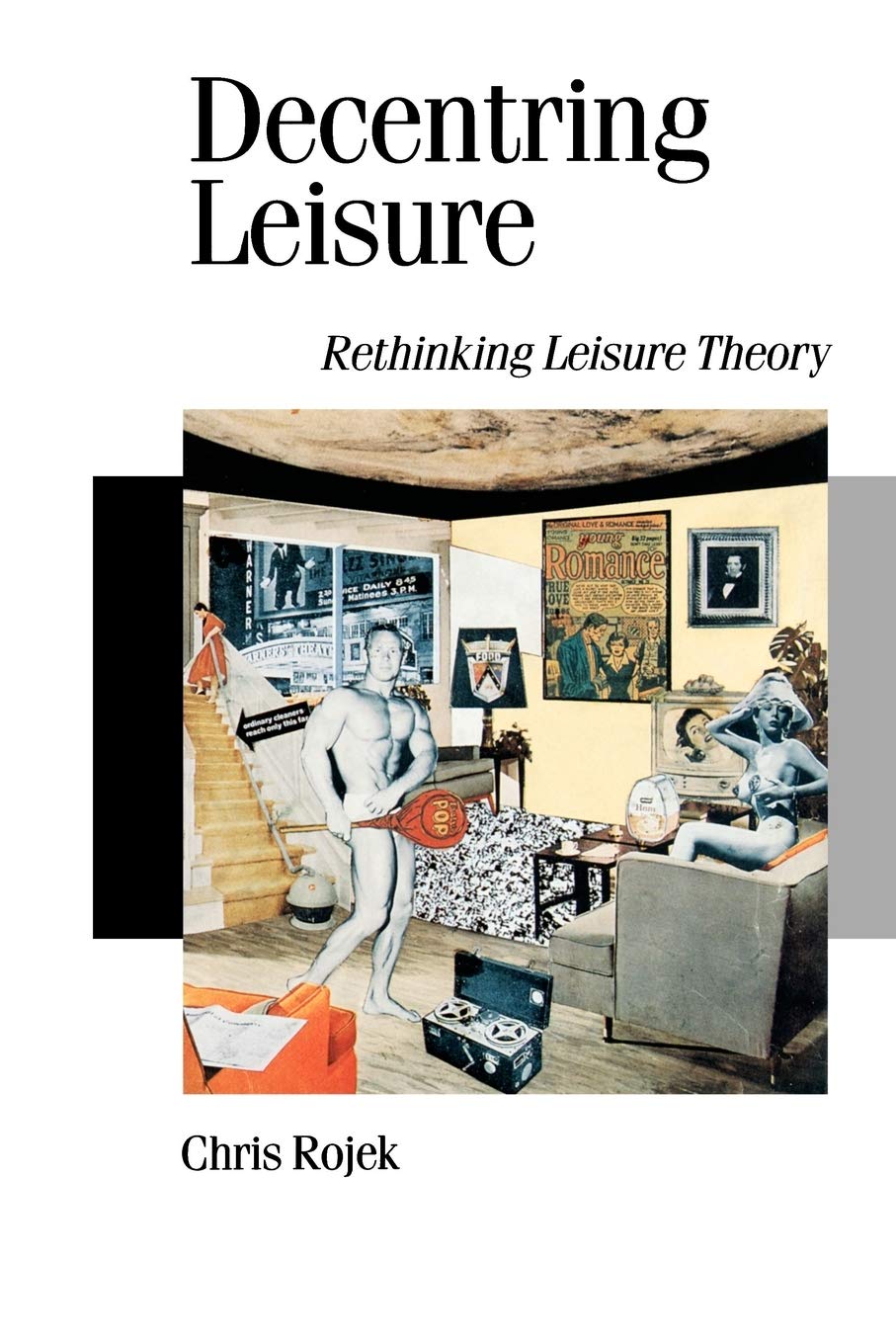Decentring Leisure: Rethinking Leisure Theory (Published In Association With Theory, Culture & Society),Used