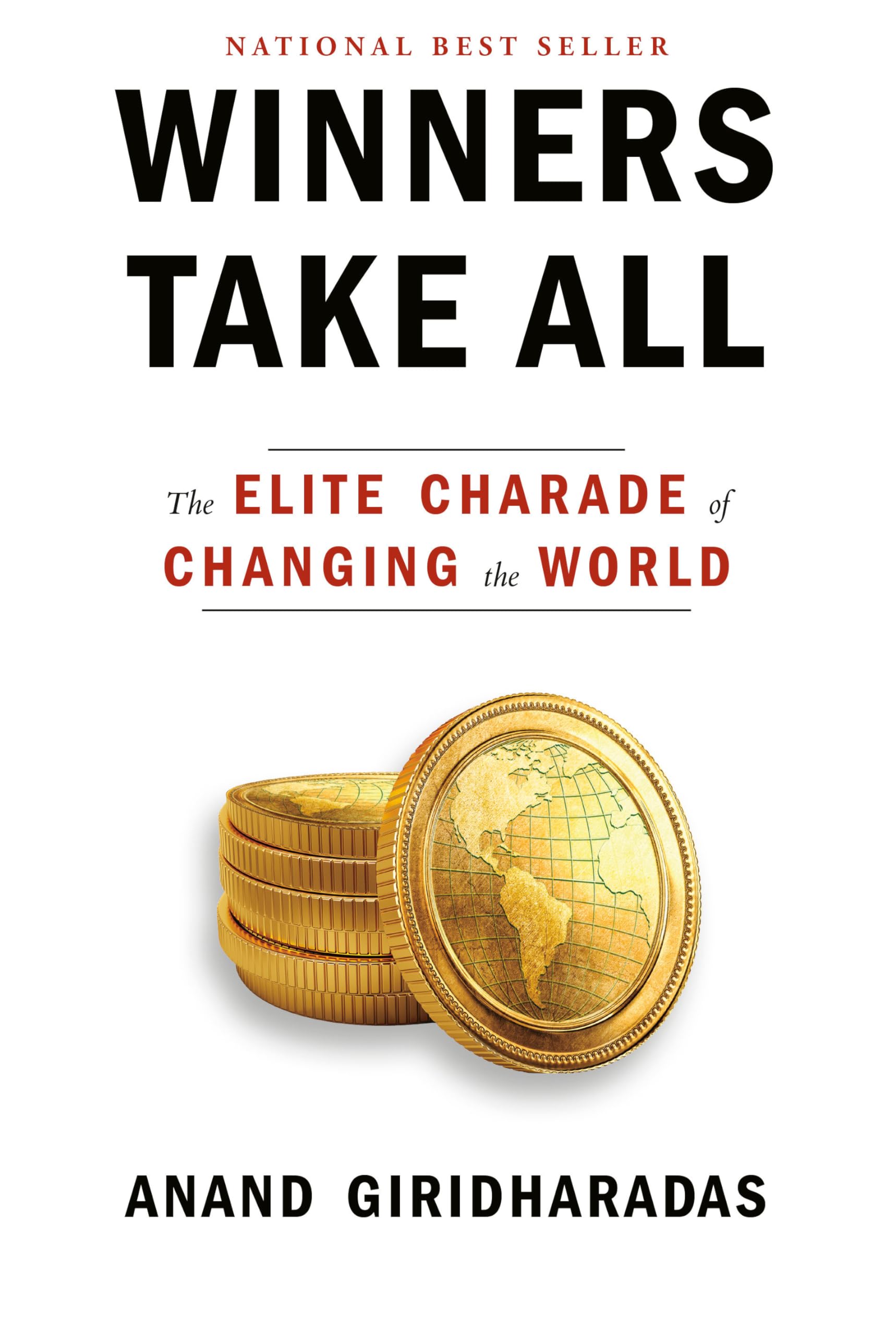 Winners Take All: The Elite Charade Of Changing The World,Used