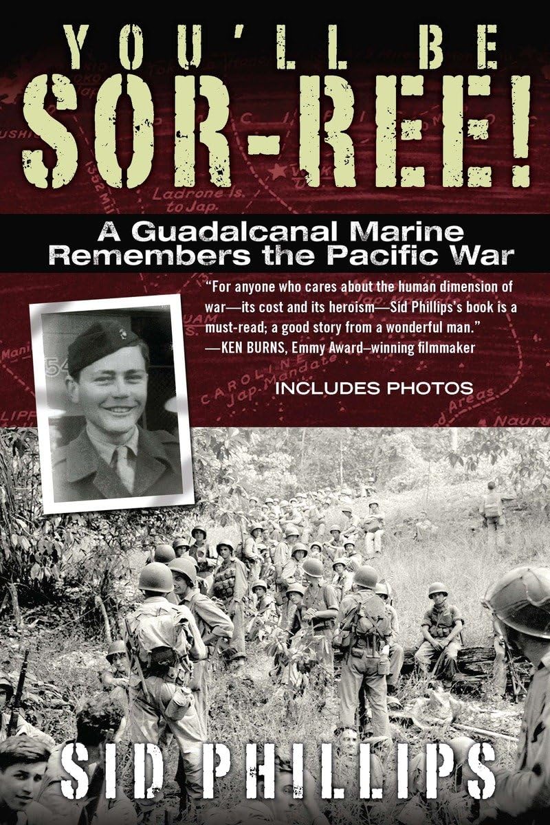 You'Ll Be Sorree!: A Guadalcanal Marine Remembers The Pacific War