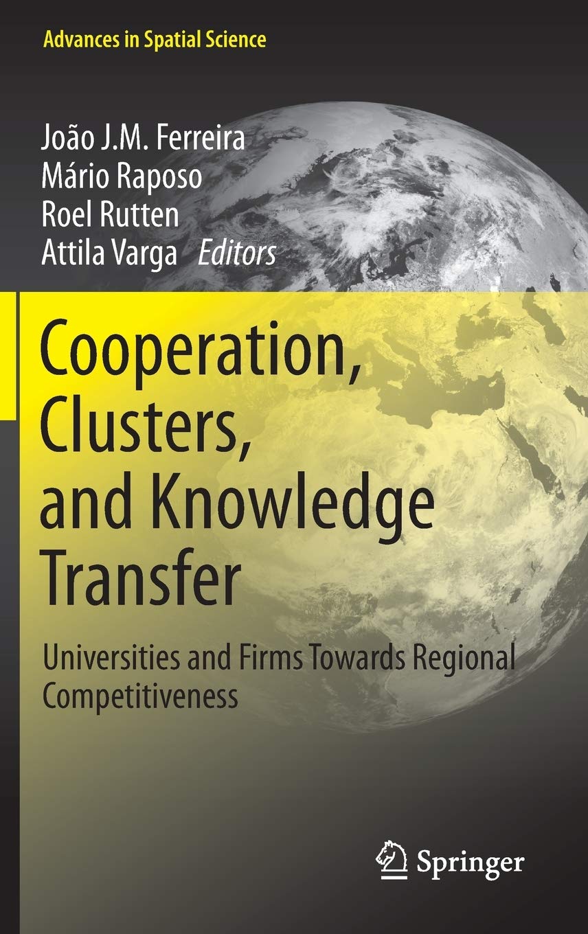 Cooperation, Clusters, And Knowledge Transfer: Universities And Firms Towards Regional Competitiveness (Advances In Spatial Scie,Used