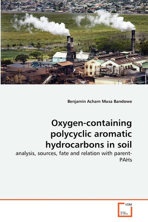 Oxygencontaining polycyclic aromatic hydrocarbons in soil: analysis, sources, fate and relation with parentPAHs,Used