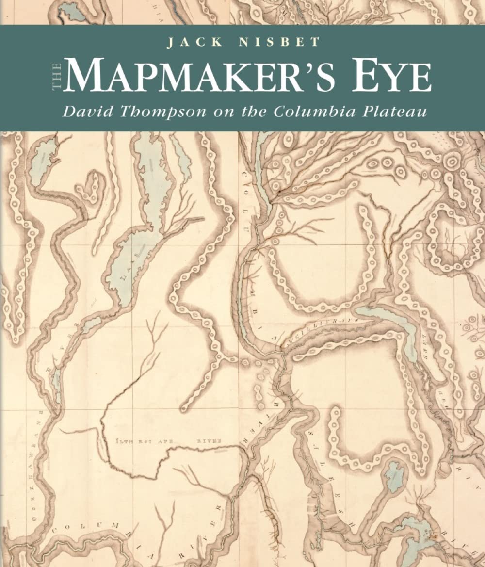 The Mapmaker's Eye: David Thompson on the Columbia Plateau,Used