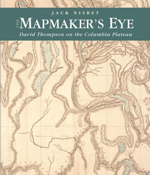 The Mapmaker's Eye: David Thompson on the Columbia Plateau,Used