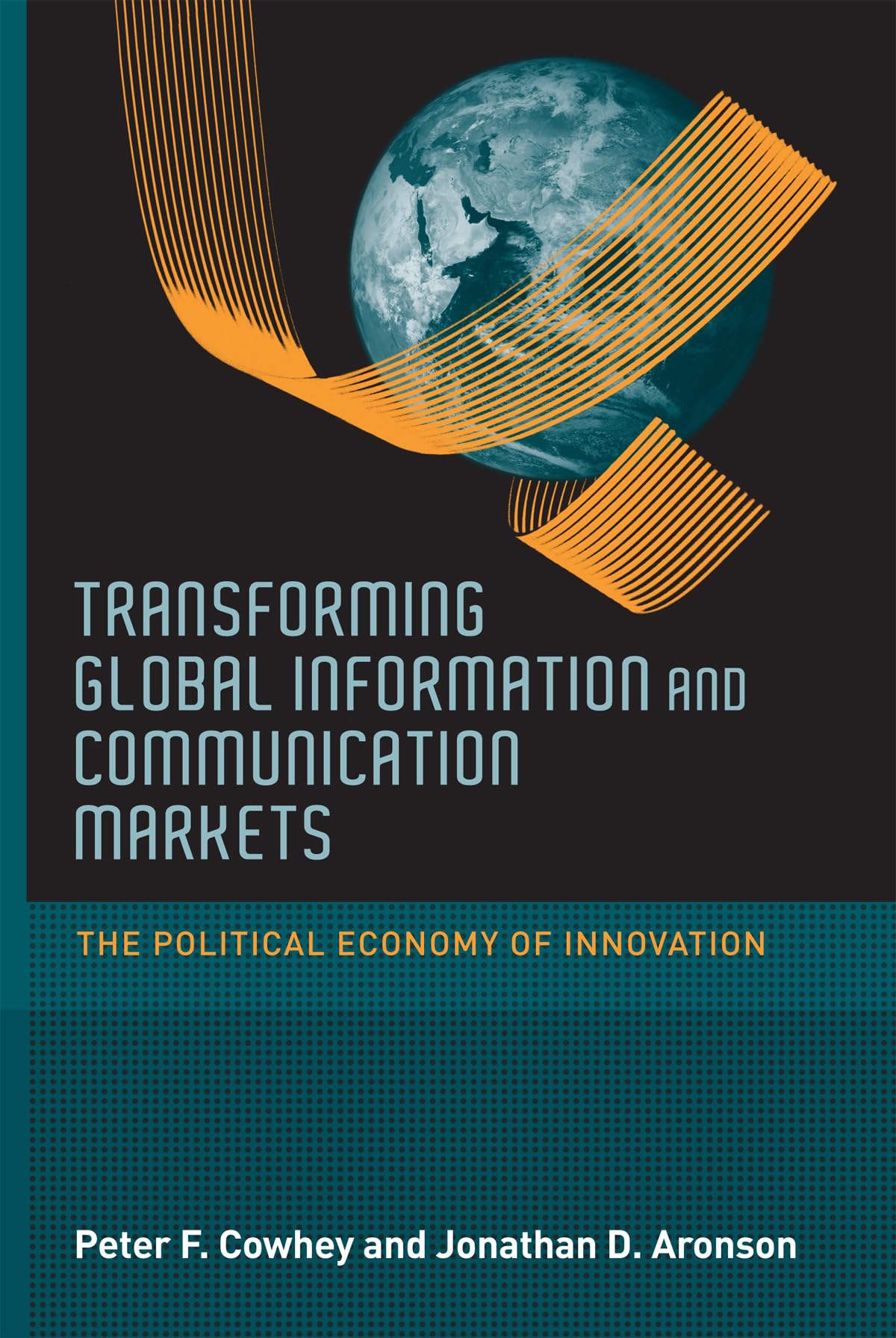 Transforming Global Information And Communication Markets: The Political Economy Of Innovation (Information Revolution And Globa,New