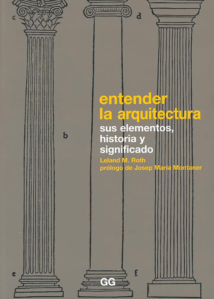 Entender la arquitectura: Sus elementos, historia y significado (Spanish Edition)