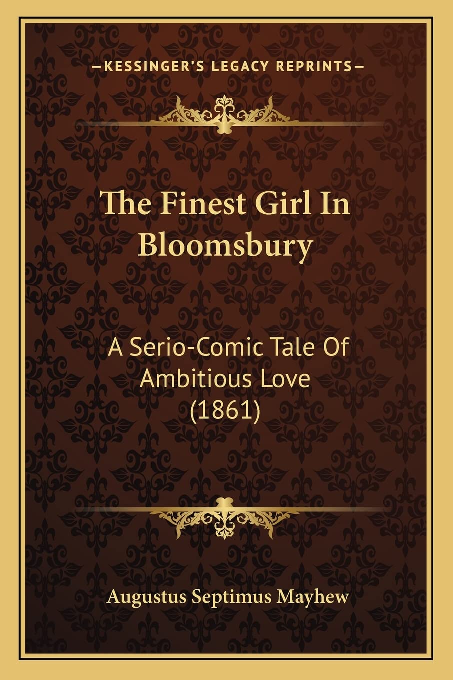 The Finest Girl In Bloomsbury: A SerioComic Tale Of Ambitious Love (1861),Used