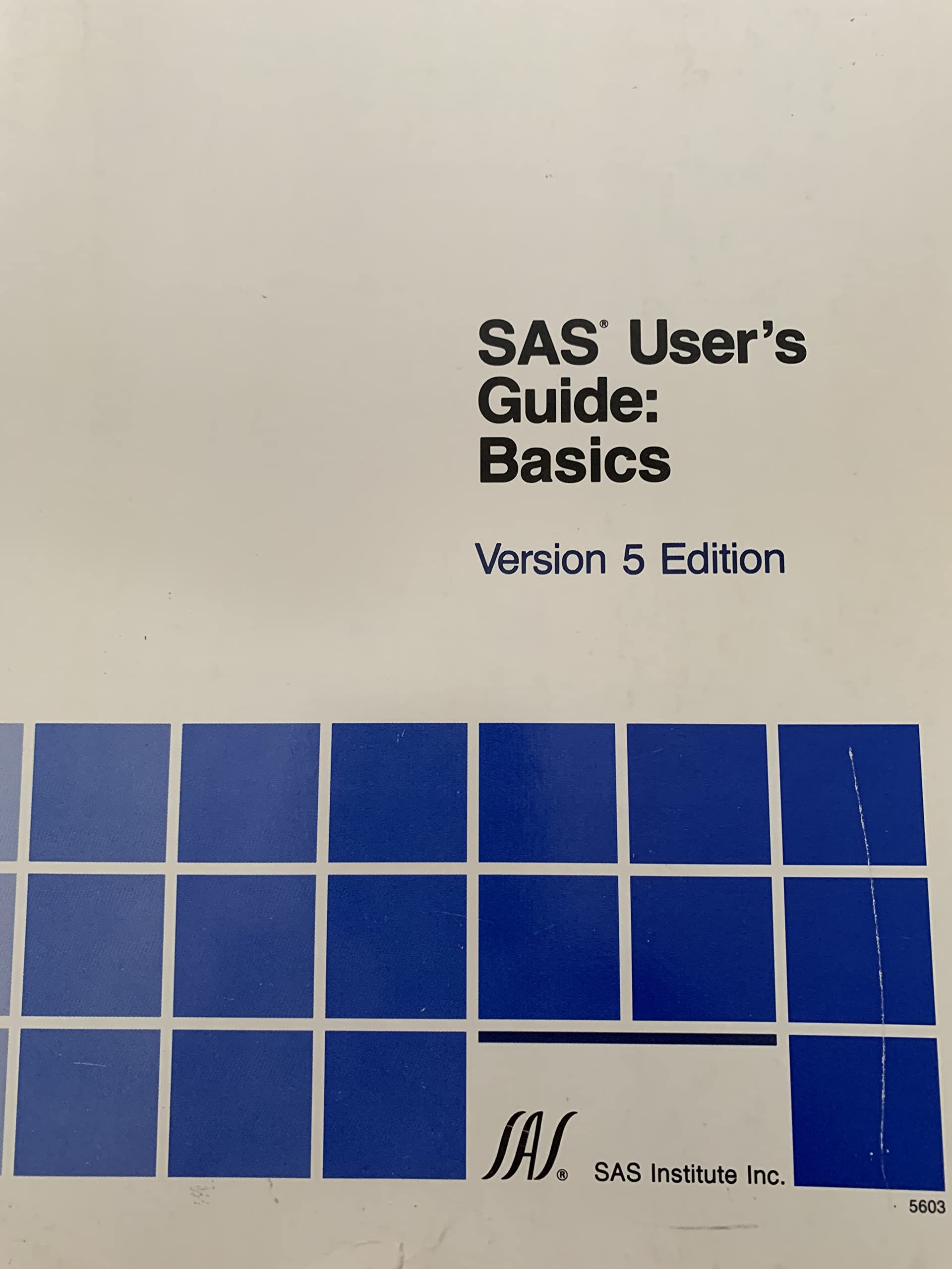 SAS User's Guide: Basics, Version 5 Edition,Used